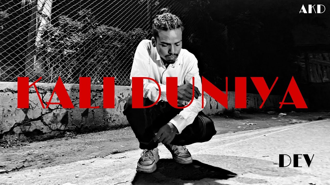 DEV - Kali duniya || prod by - ciggy beat || official music video