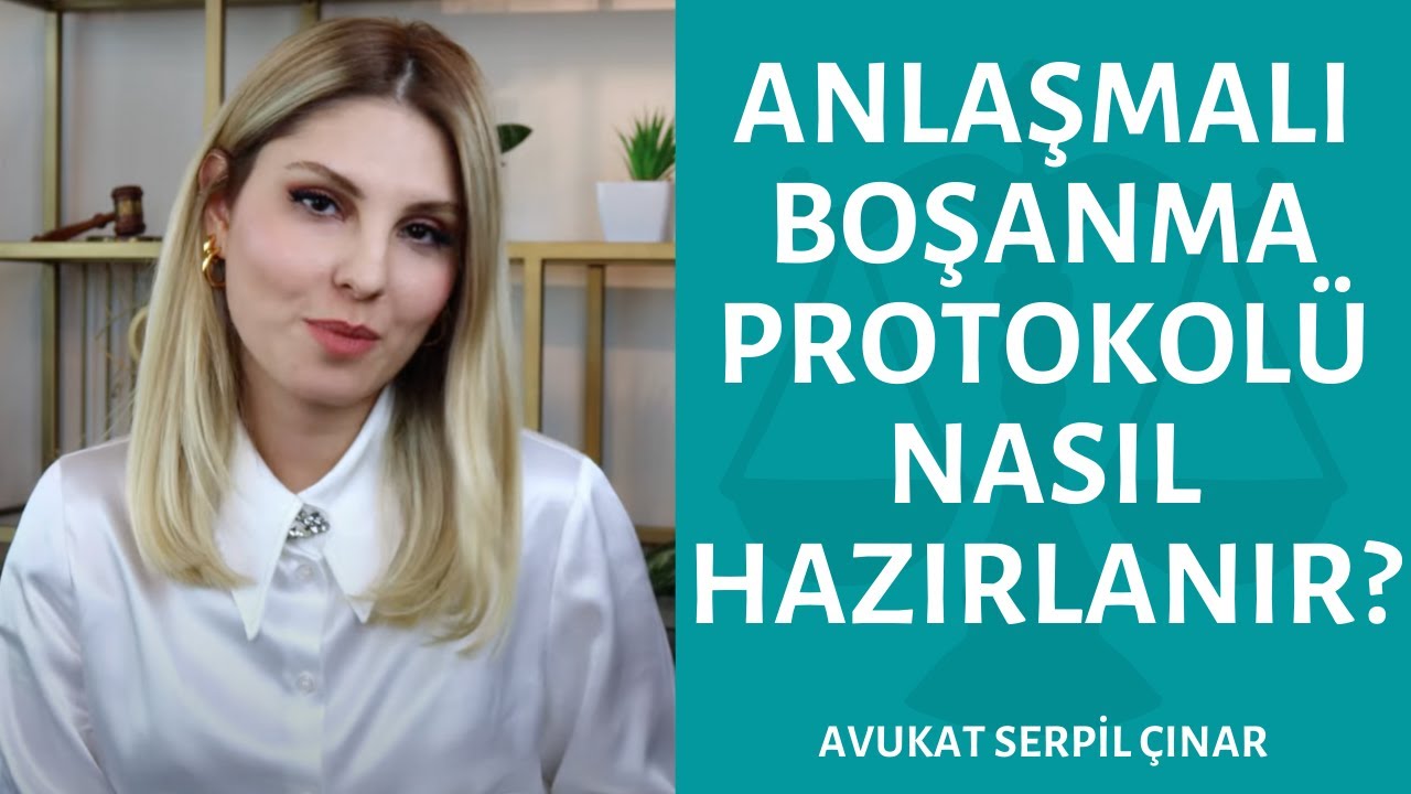 Anlaşmalı Boşanma Protokolü Nasıl Hazırlanır? Geçerlilik Süresi? - Avukat Serpil Çınar