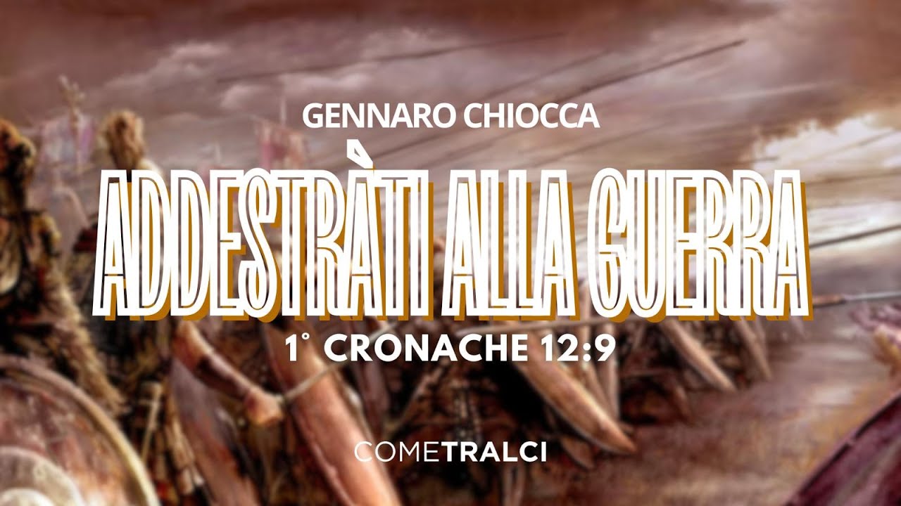 Addestràti alla guerra | 1° Cronache 12:9 | Gennaro Chiocca