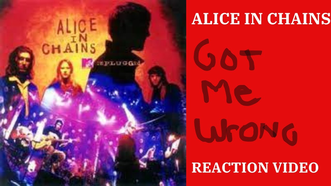 Got Me Wrong - Alice in Chains (Video Reaction)
