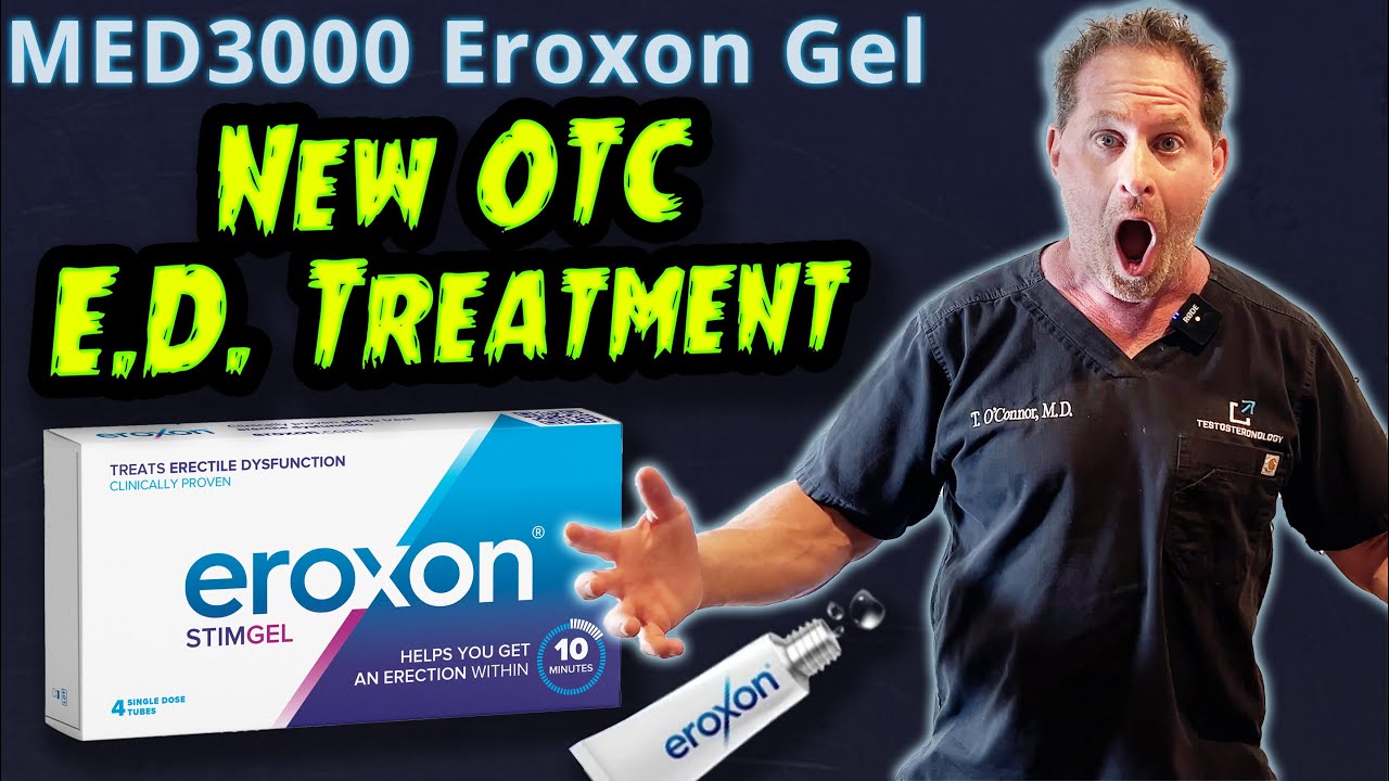 New OTC E.D. Treatment  - MED3000 Eroxon Stim Gel - Doctor's Analysis