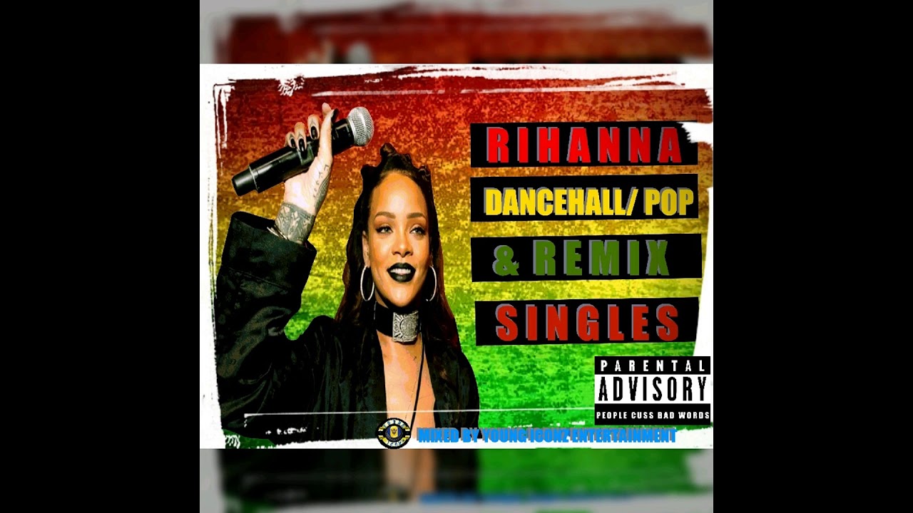 Rihanna - Dancehall Pop & Remix Singles Mix