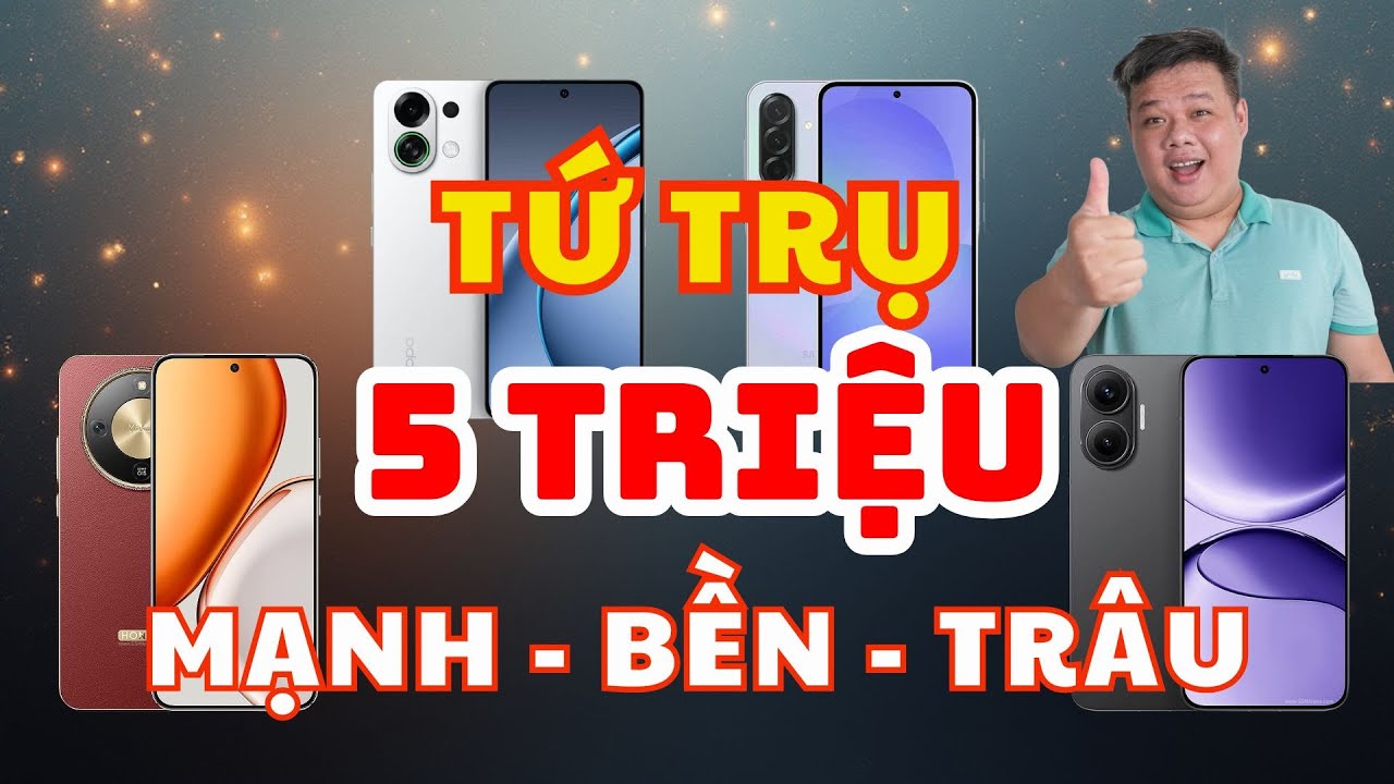 5 Triệu Nên Mua Máy Nào? Tứ Đại Thiên Vương đây rồi !!!