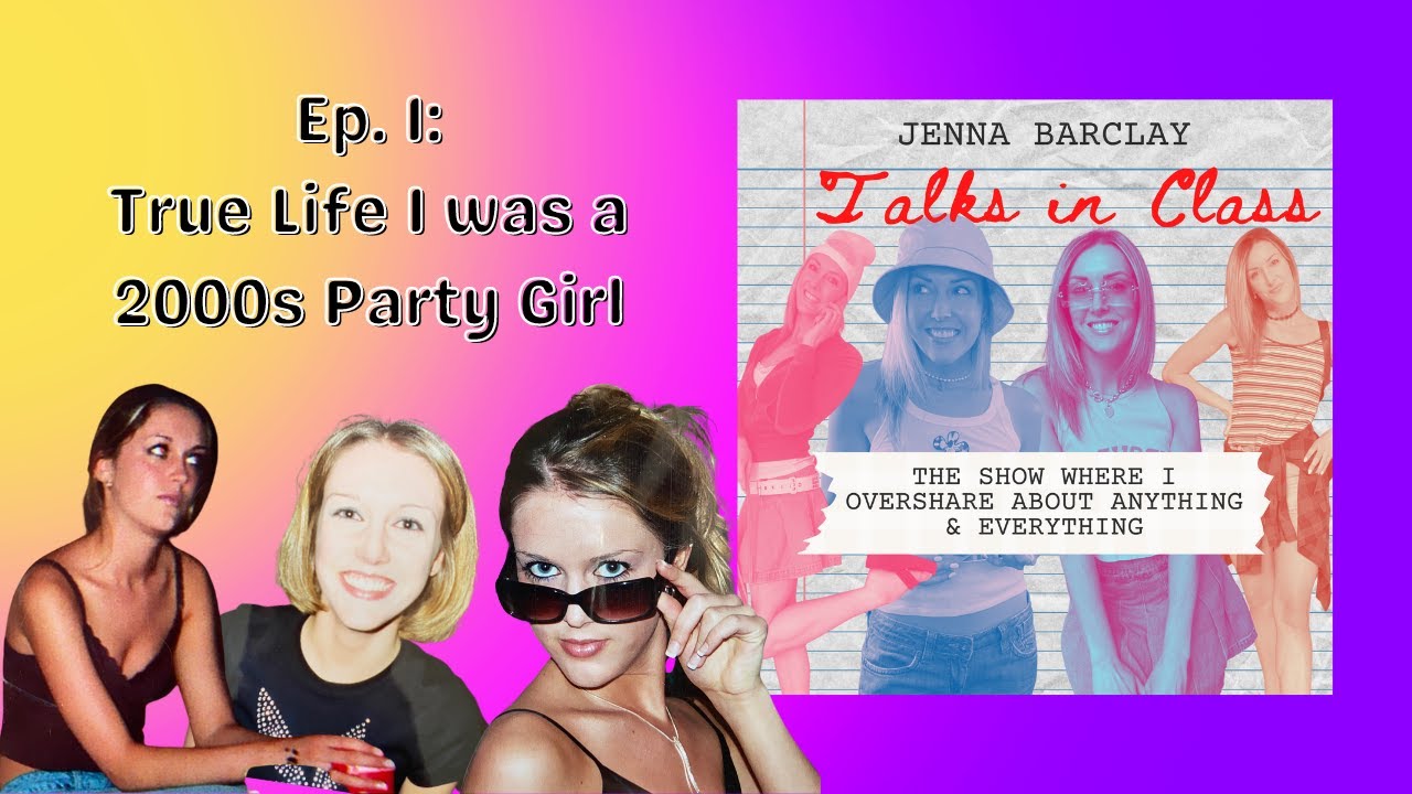 Ep. 1: True Life I was a 2000s Party Girl