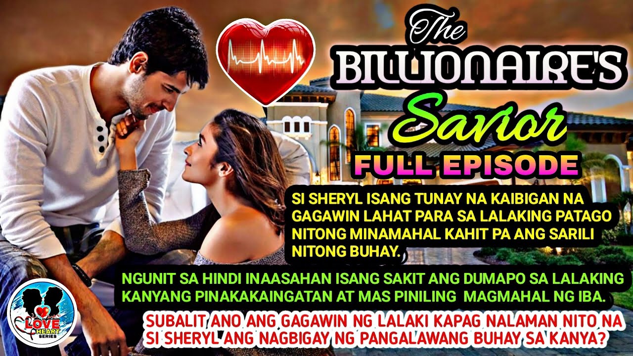 FULL STORY||THE BILLIONAIRE'S SAVIOR||LOVE HEART SERIES