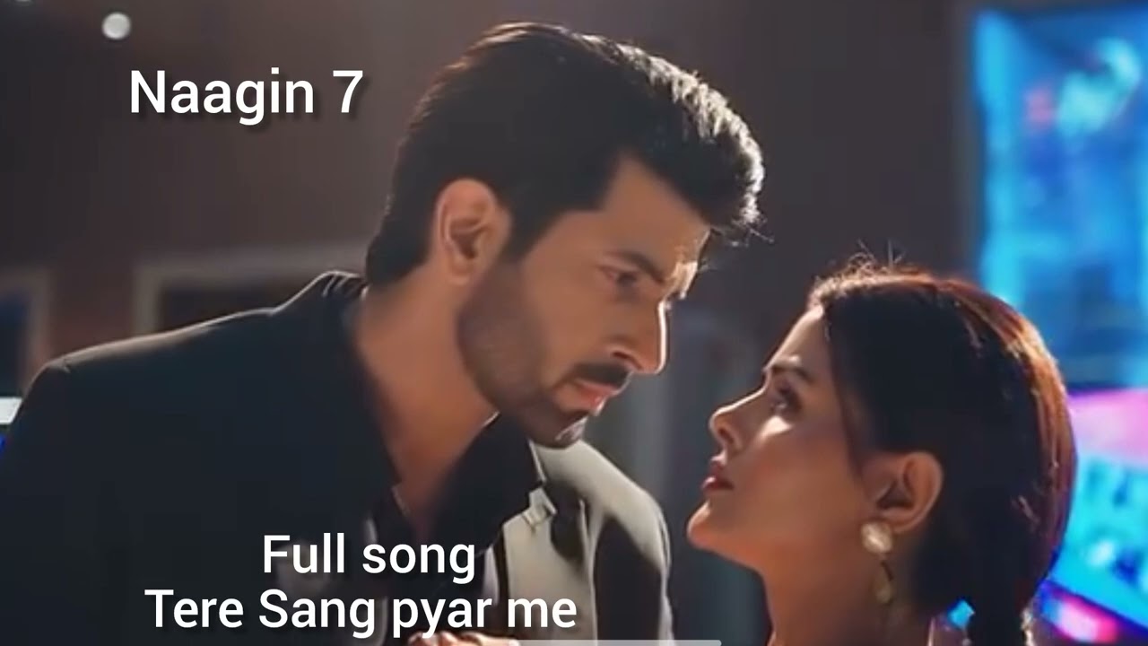 Tere Sang pyar me new song sad version | Naagin 7 new song 