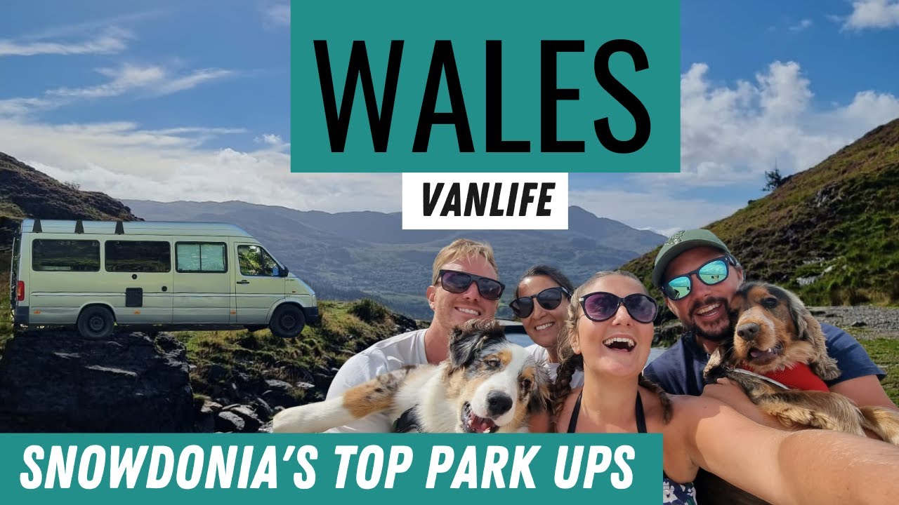 VanLife Wales. The BEST spots in Snowdonia