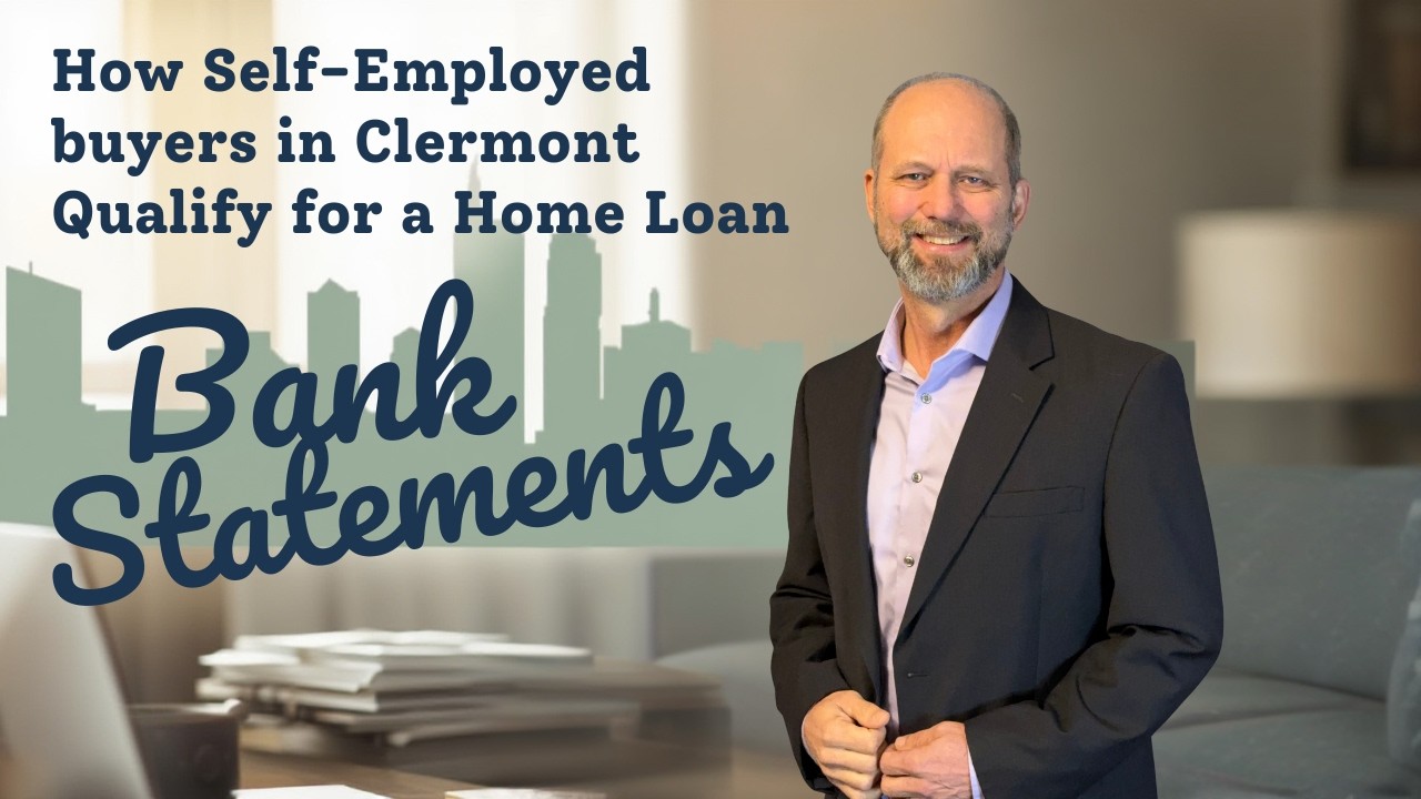 How Self-Employed Buyers in Clermont Can Qualify for a Home Loan Using Bank Statements