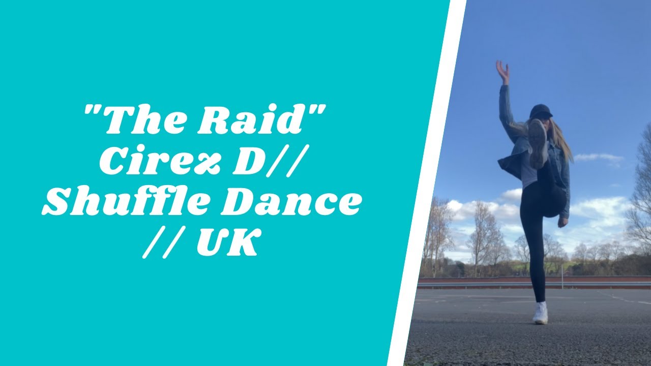 &ldquo;The Raid&rdquo; Cirez D // Shuffle Dance // UK