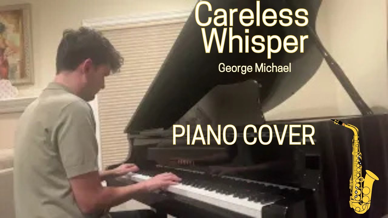 Careless Whisper by George Michael - Piano Cover