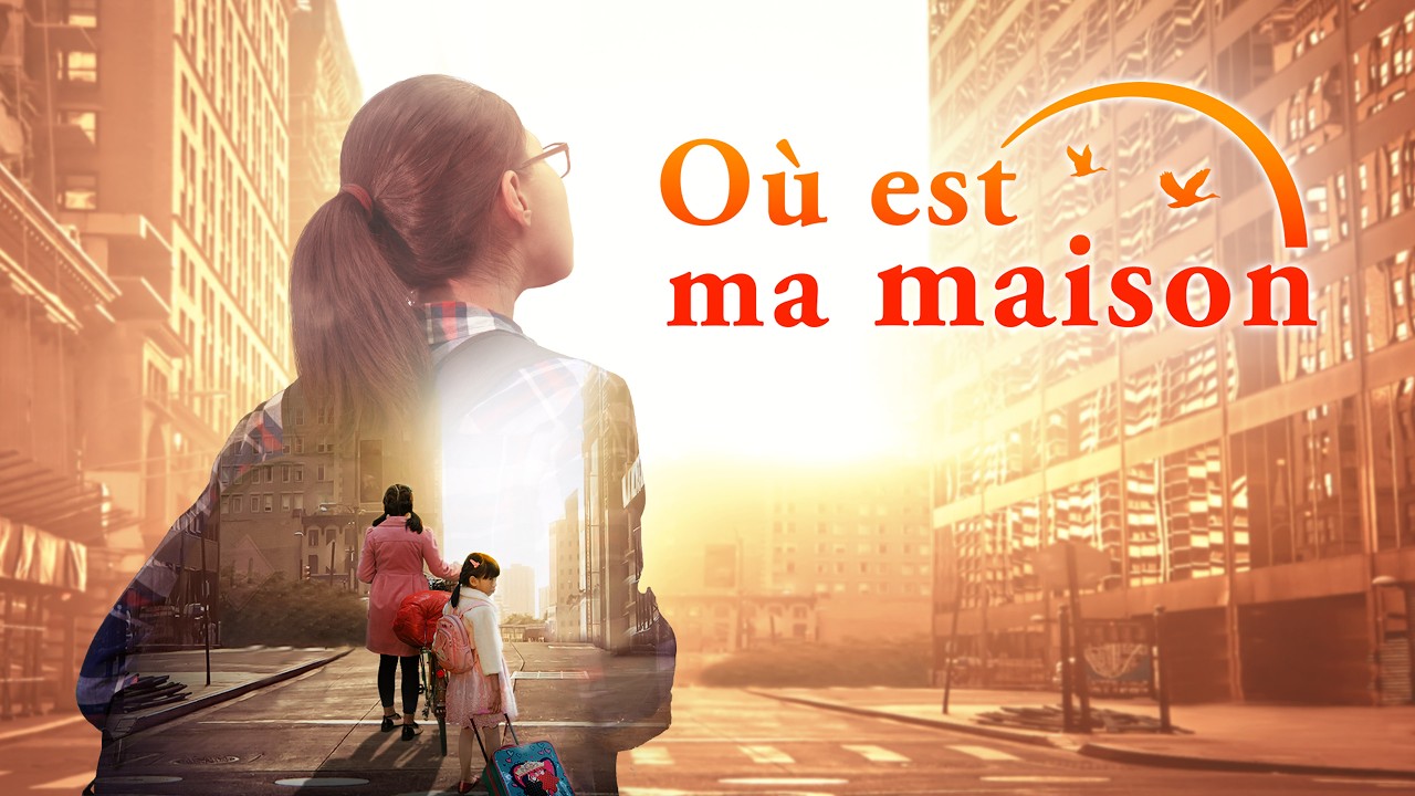 Film chrétien complet en français « Où est ma maison » Dieu me donne une famille heureuse