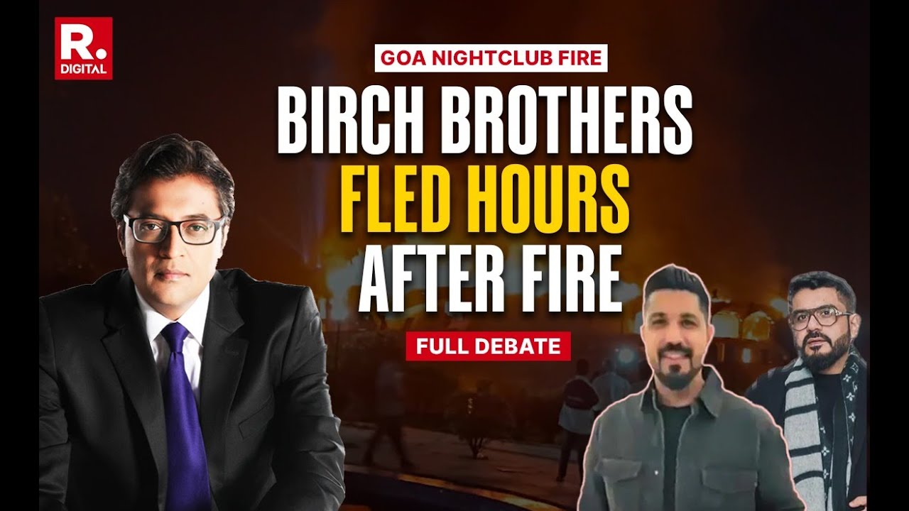 DEBATE WITH ARNAB: Goa Nightclub Fire Owners Luthra Brothers Flee To Phuket, Thailand | Birch