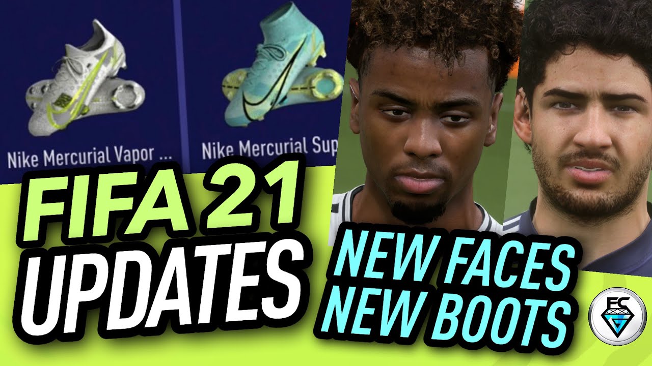 FIFA 21 UPDATES: NEW FACES & BOOTS