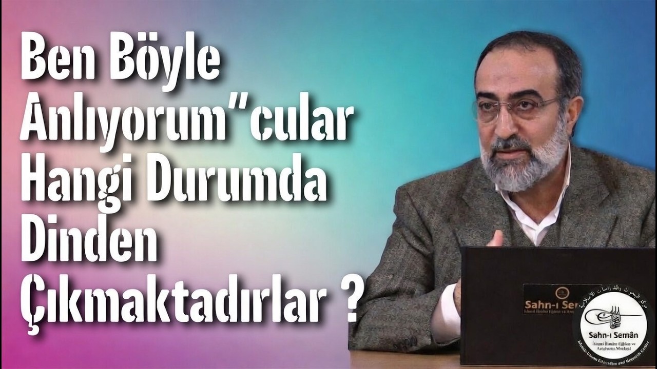 “Ben Böyle Anlıyorum”cular Hangi Durumda Dinden Çıkmaktadırlar ? 𒎓 Ebubekir Sifil