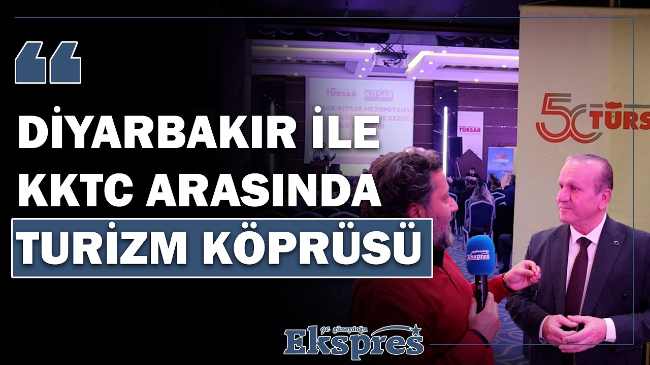 Diyarbakır ile KKTC arasında turizm köprüsü  | Ekspres Haber