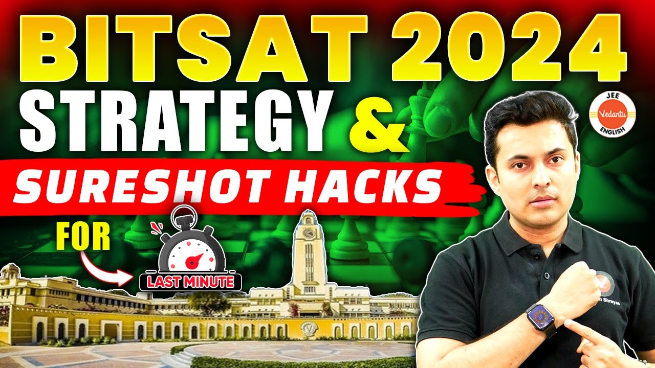 BITSAT 2024 🔥 Last Minute Strategies & Hacks | Shreyas Sir
