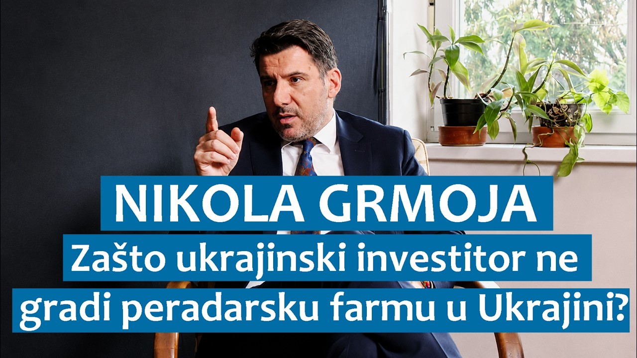 Nikola Grmoja: Zašto ukrajinski investitor ne gradi peradarsku farmu u Ukrajini?