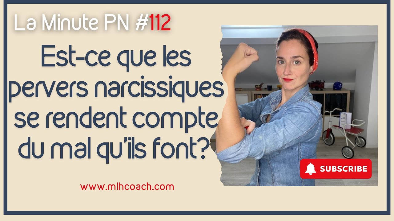 Minute PN112: Est-ce que les pervers narcissiques se rendent compte du mal qu'ils font ? Empathie?