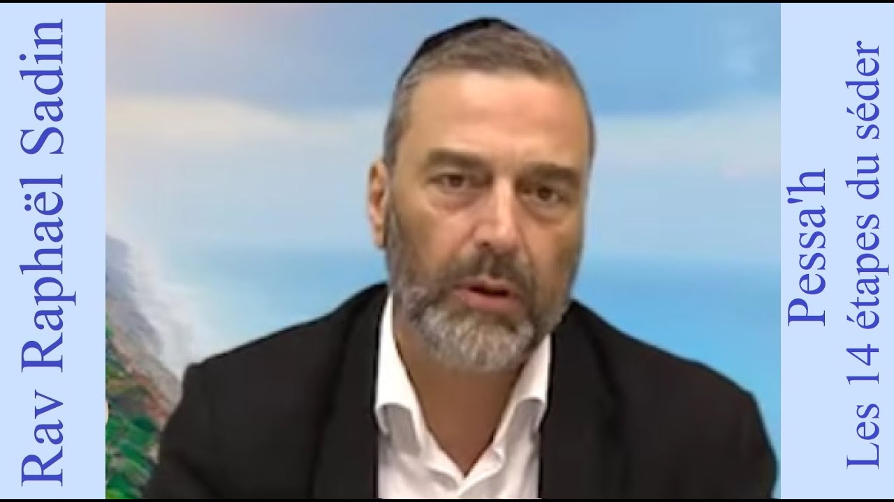 Rav Raphaël Sadin - Pessa'h - Les 14 étapes du séder