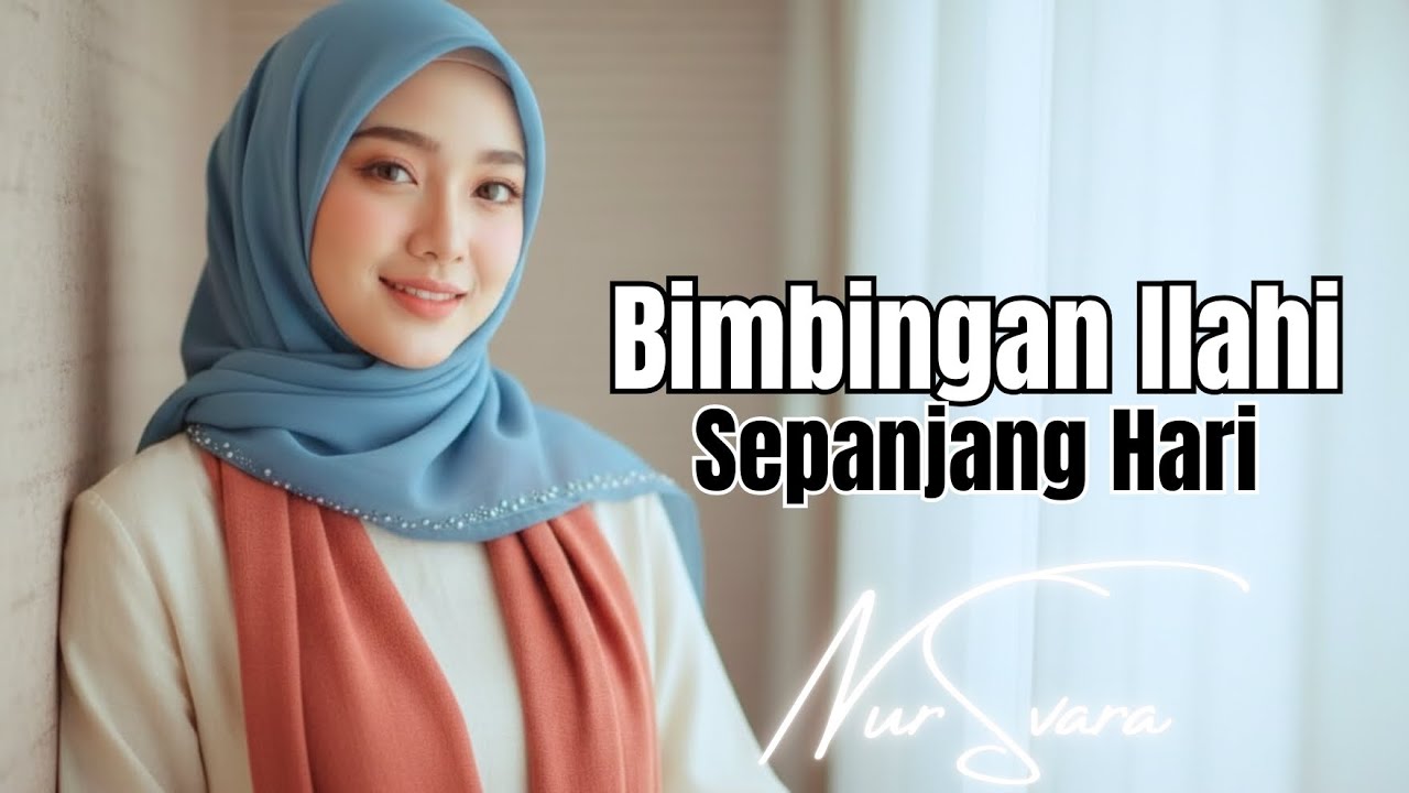 Bimbingan Ilahi Sepanjang Hari | Lagu Religi Islami Penyejuk Hati 🤍
