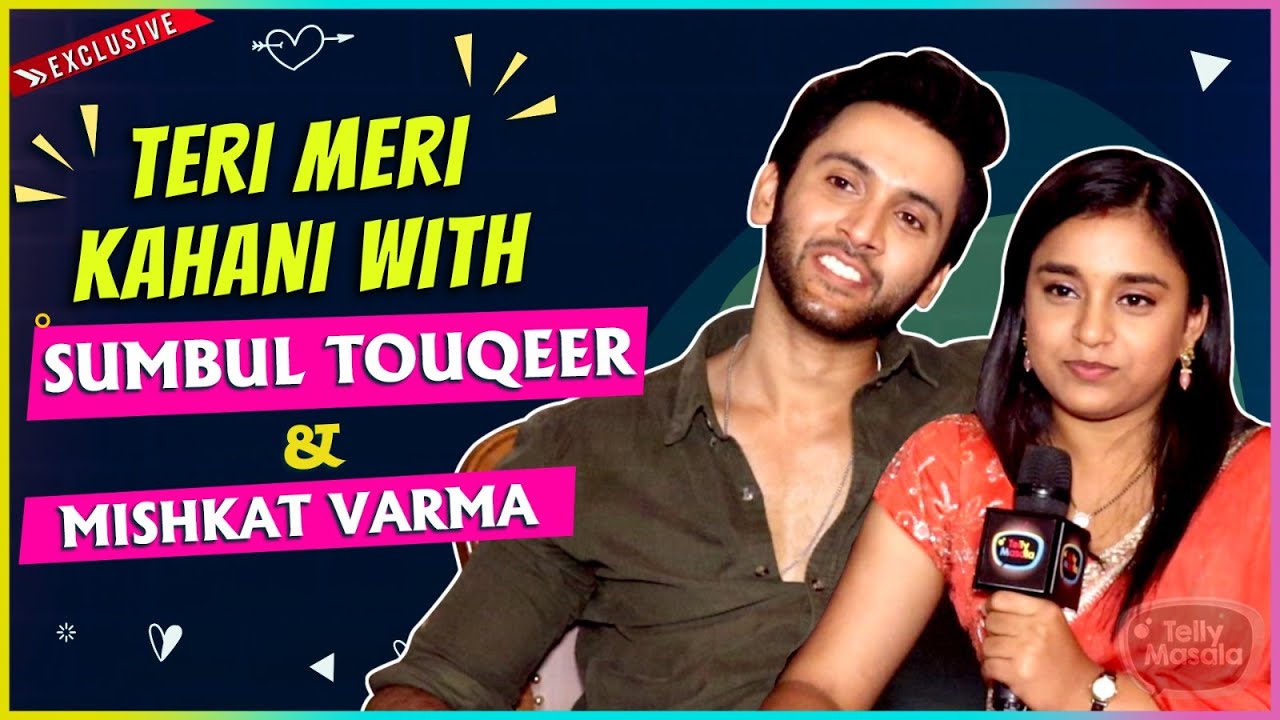 Yeh Bhatakta Hai.. Sumbul Touqeer & Mishkat REVEAL Their First Meeting & Facts | Teri Meri Kahani