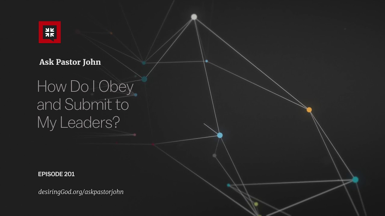 How Do I Obey and Submit to My Leaders?