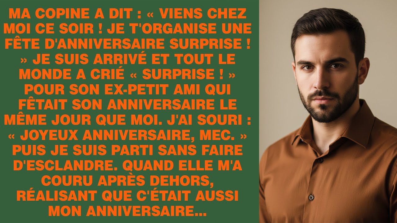 Ma Copine A Dit : « Viens Chez Moi Ce Soir ! Je T'organise Une Fête D'anniversaire Surprise ! » Je