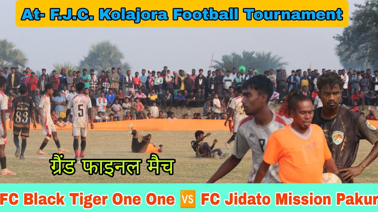 ग्रैंड फाइनल मैच 💥 FC Black Tiger One One 🆚 FC Jidato Mission 🔥 At- F.J.C. Kolajora Football Match 