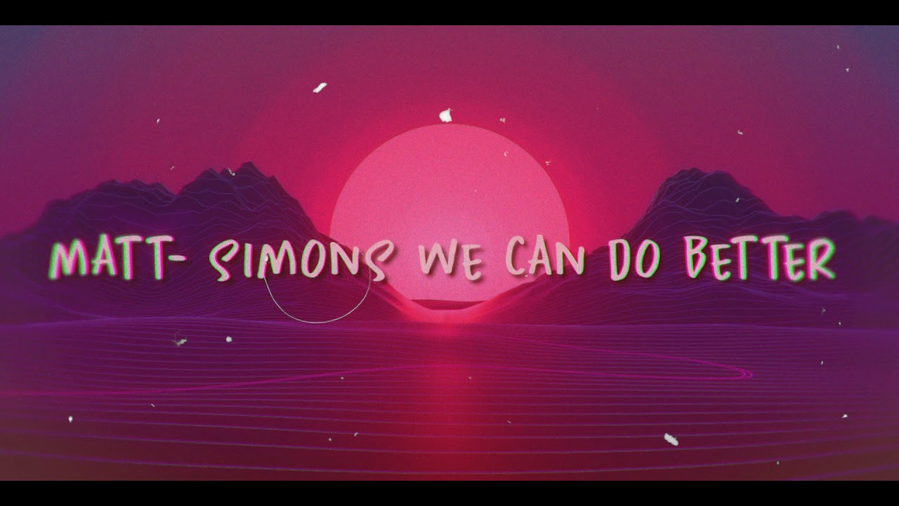 Matt Simons -  We Can Do Better || (slowed down + reverb + bass boosted)