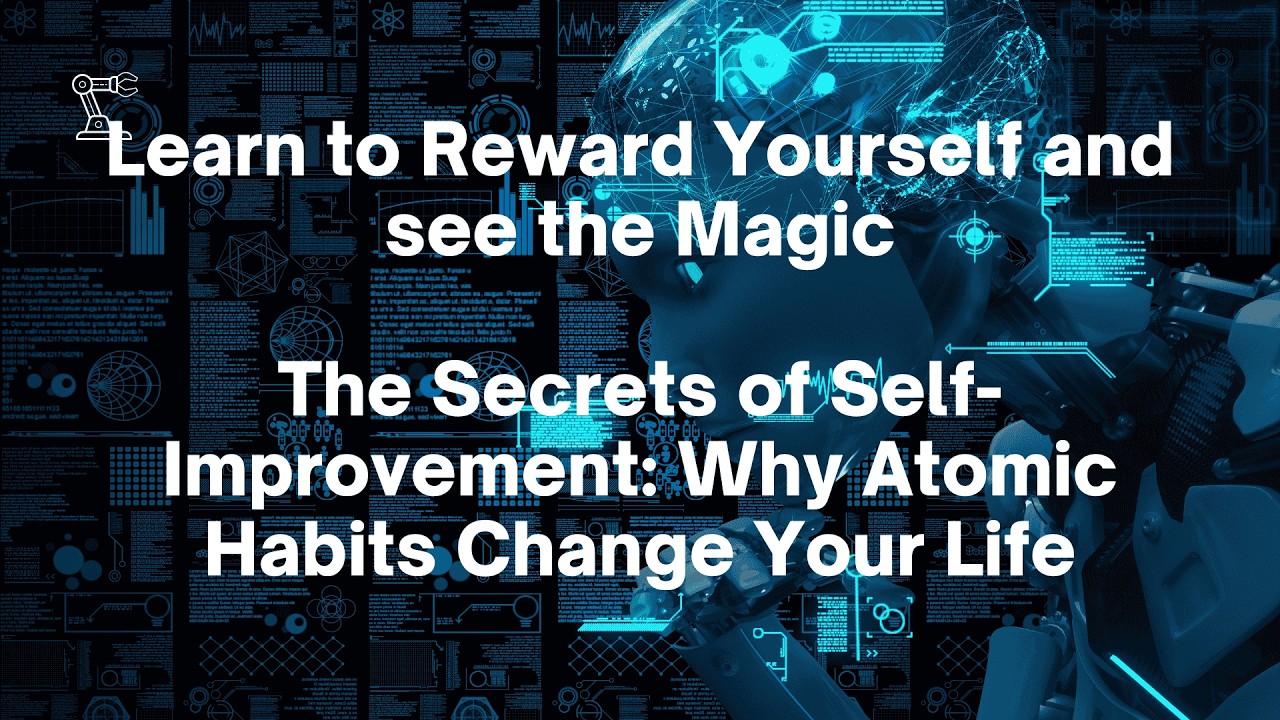 The Secrets of Self-Improvement  Why Atomic Habits