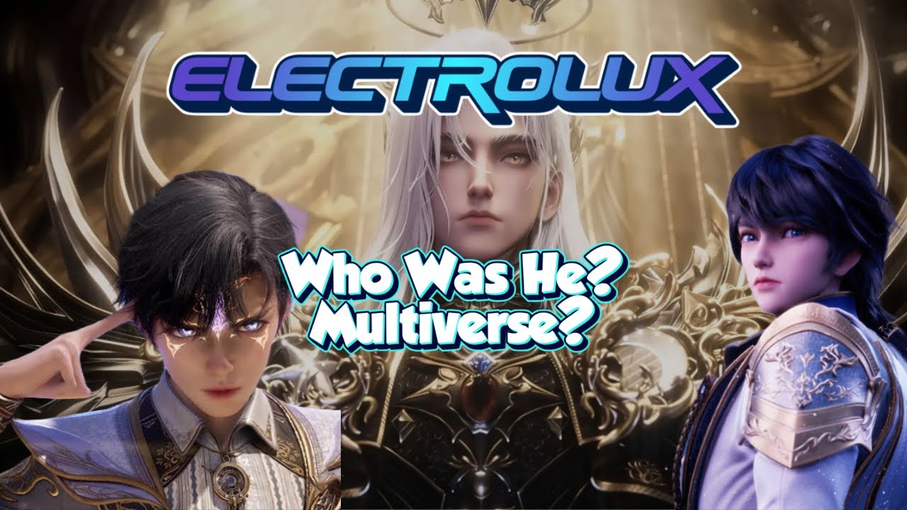 Who is Electrolux In Soul Land 2 And Throne Of Seal Chinese Anime?