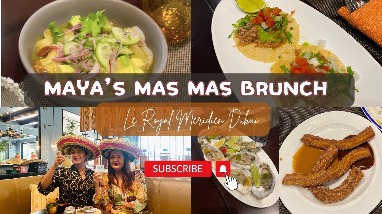 Maya’s Mas Mas Brunch | Le Royal Meridien Dubai | February 2024