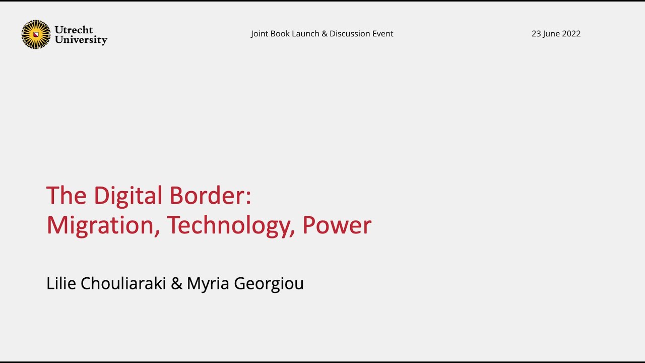 Book Presentation Myria Georgiou - The Digital Border, Utrecht University, June 23, 2022