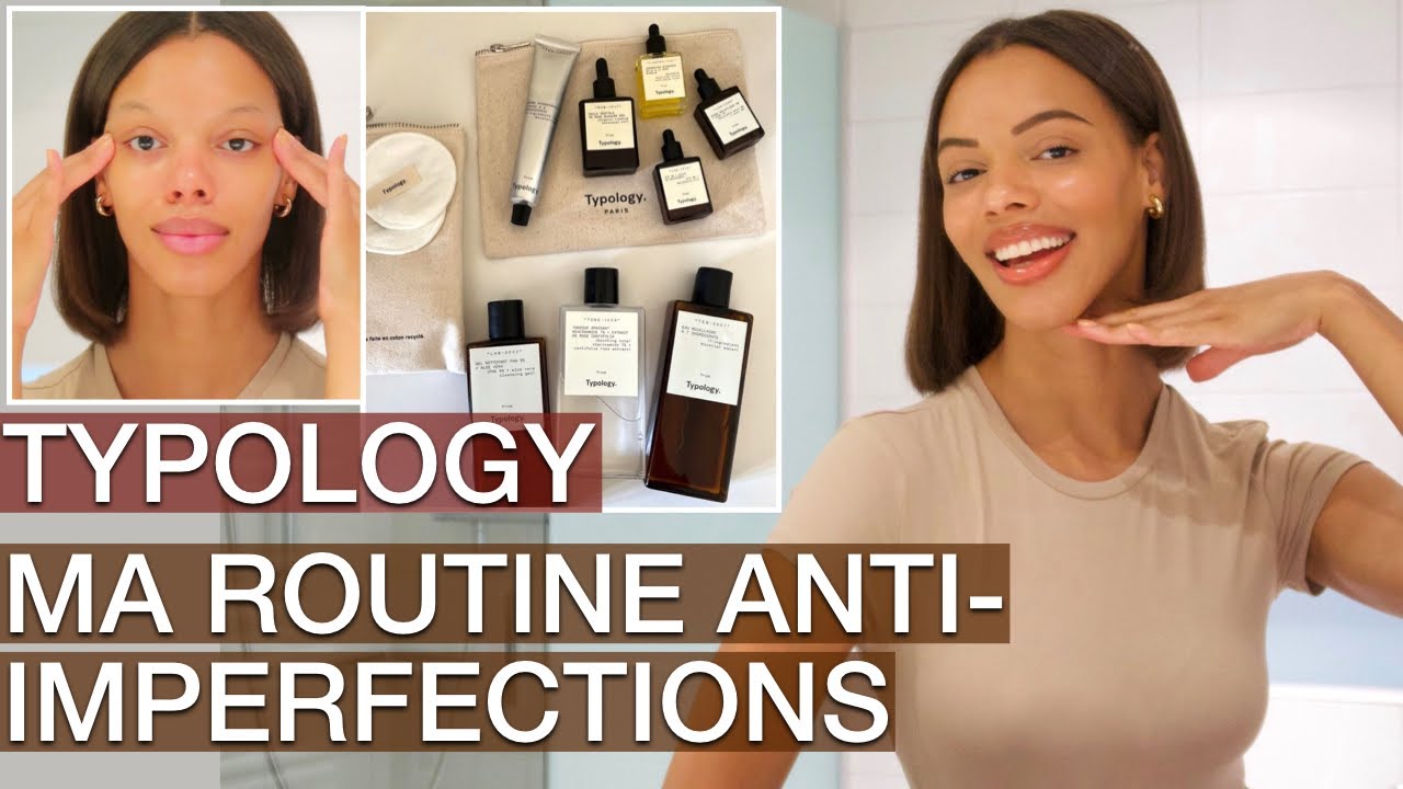 Ma Routine Pour une Peau Lisse, Nette & Lumineuse ! | Typology AD