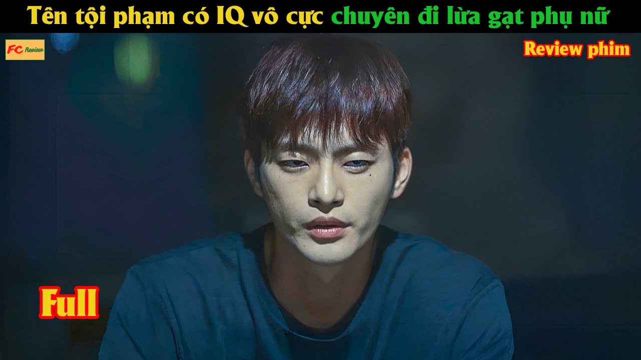 Tên tội phạm có IQ vô cực chuyên đi lừa gạt phụ nữ - Review phim Hàn