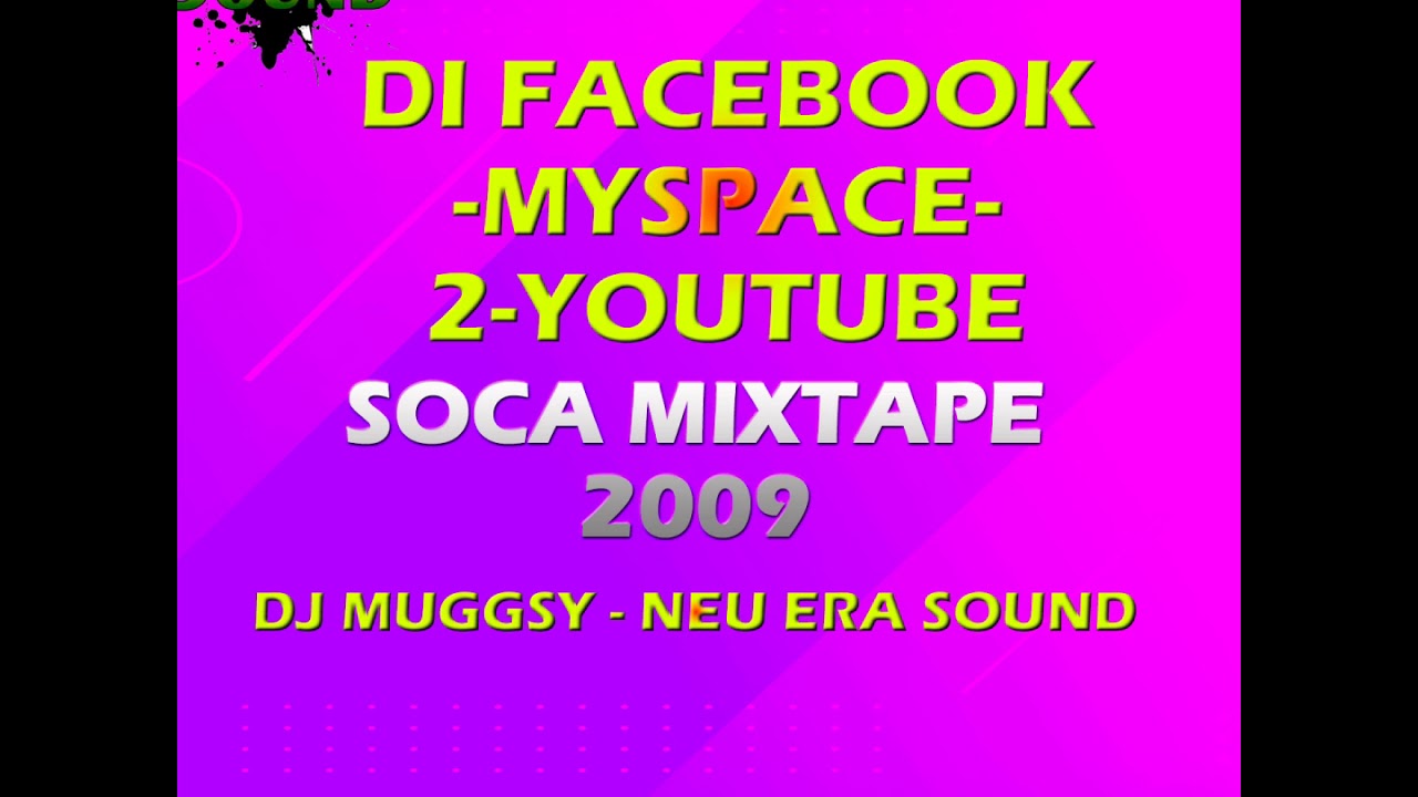 DJ MUGGSY DI FACEBOOK MYSPACE 2 YOUTUBE SOCA MIXTAPE 2009