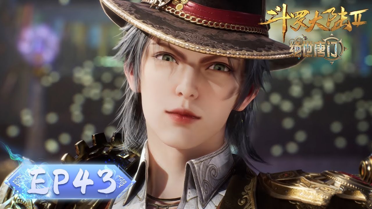 ✨Soul Land 2: The Peerless Tang Clan EP 43 [MULTI SUB]