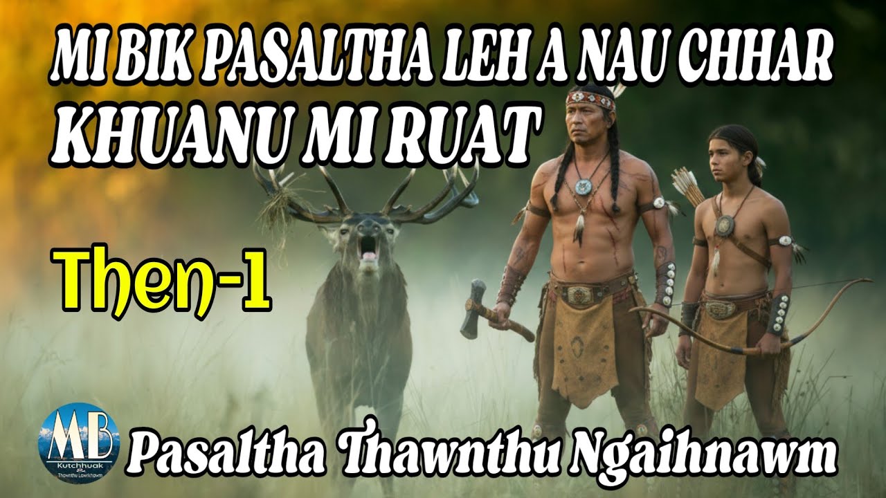 MI BIK PASALTHA LEH A NAU CHHAR KHUANU MI RUAT (1-6)