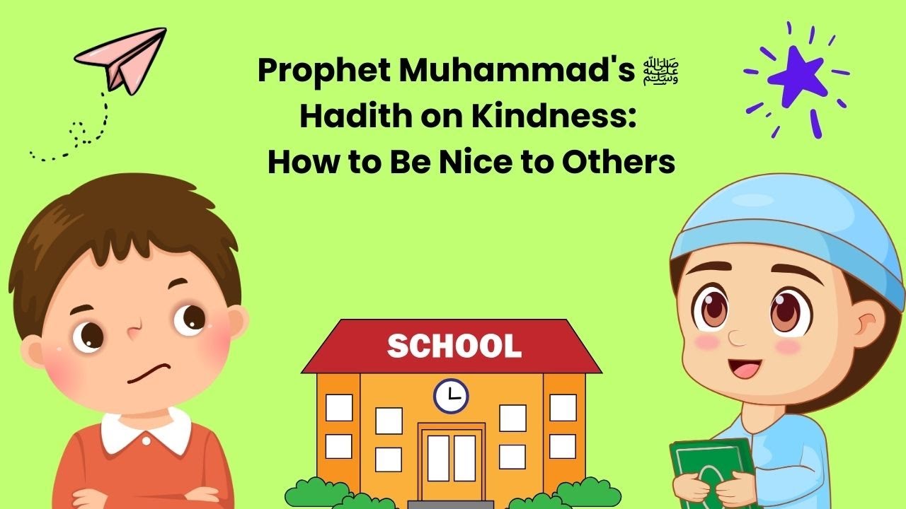 Prophet Muhammad's ﷺ Hadith on Kindness: How to Be Nice to Others