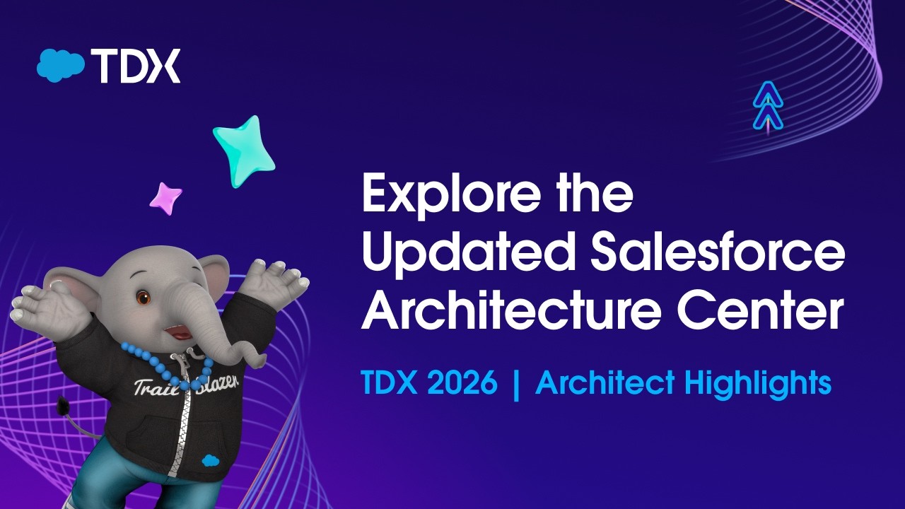 Ознакомьтесь с обновленным Центром архитектуры Salesforce | TDX 2026 | Основные моменты архитектуры