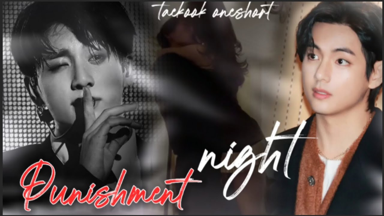 Punishment night✨...............🌚🍿🎥||taekook oneshort||