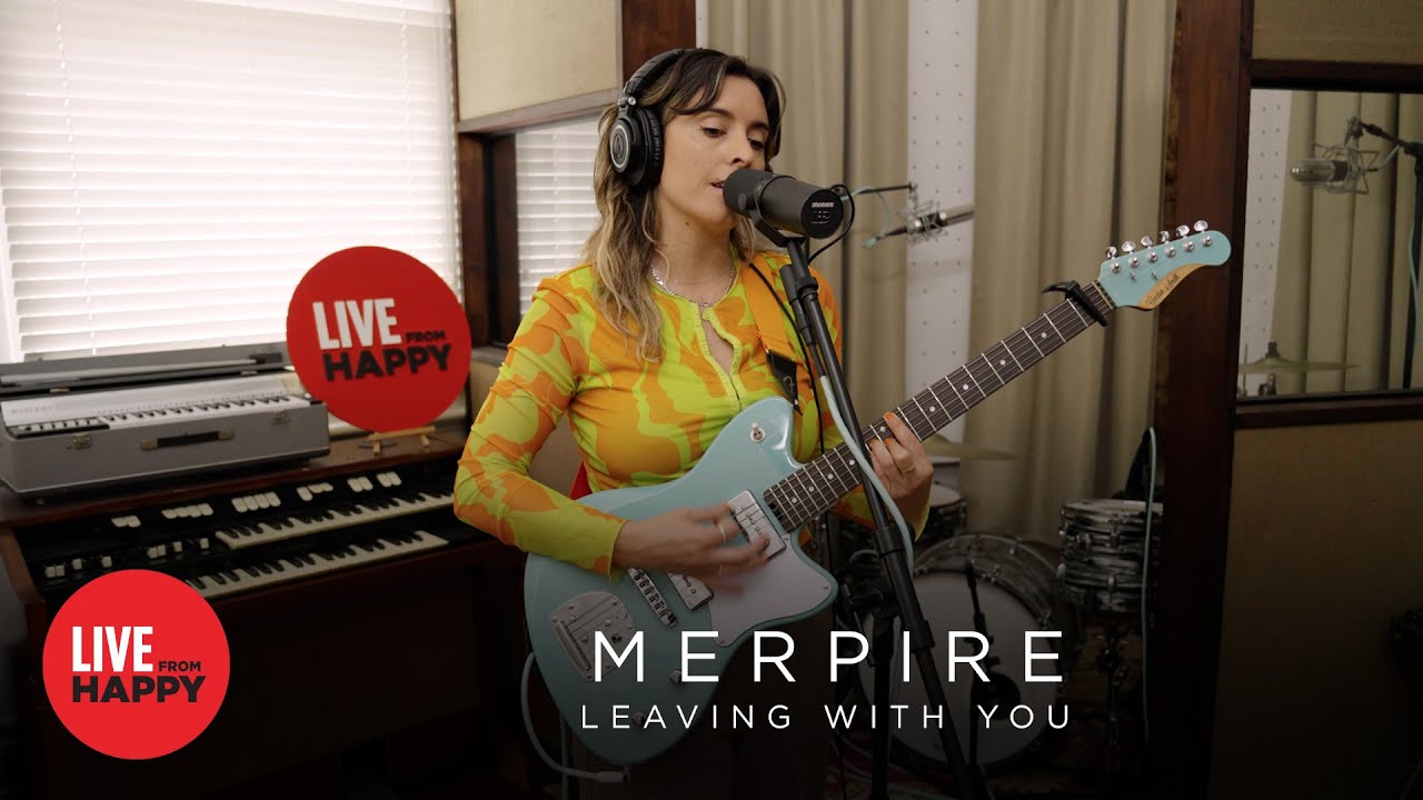 Merpire - Leaving With You (Live from Happy)