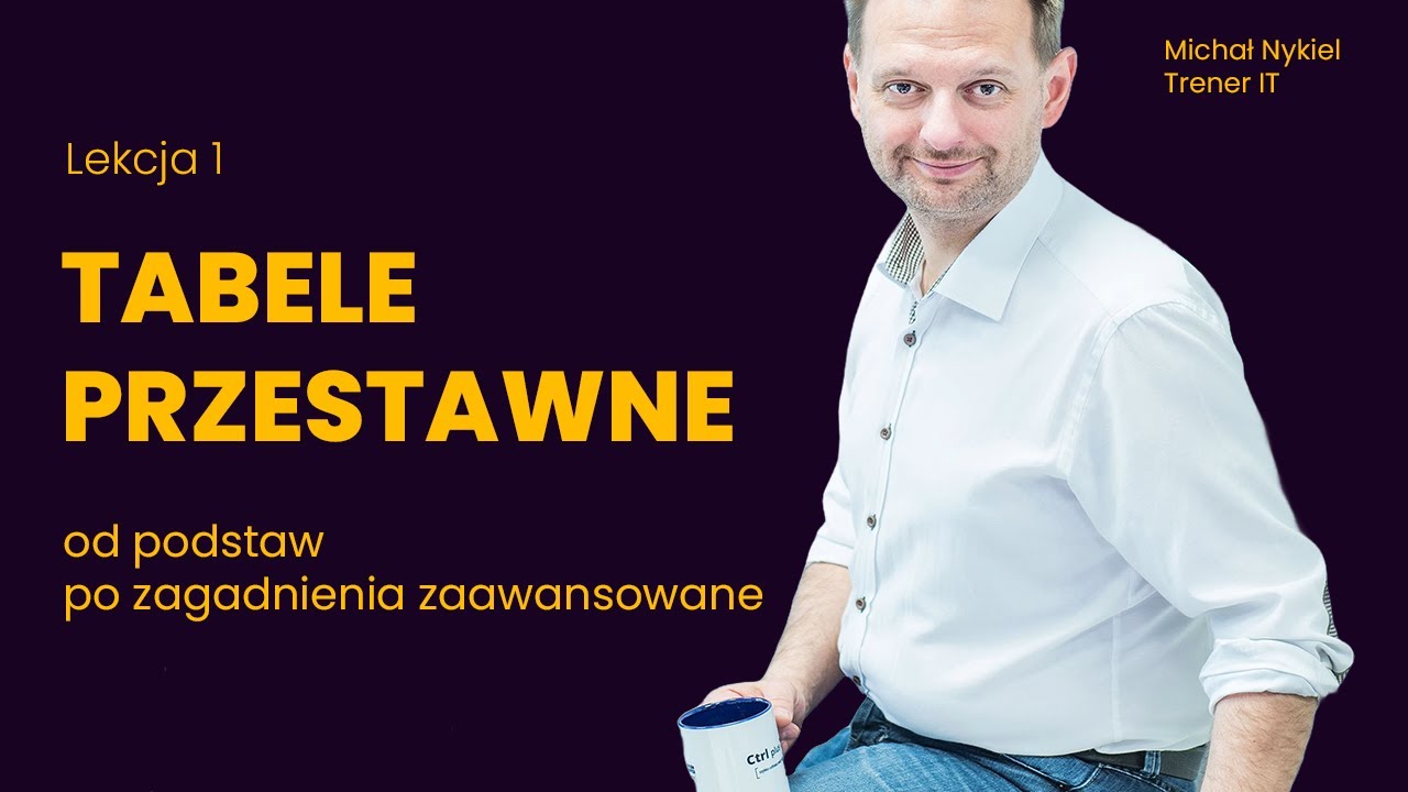 Tabele Przestawne - Lekcja 1 - Informacje podstawowe - Michał Nykiel Trener IT