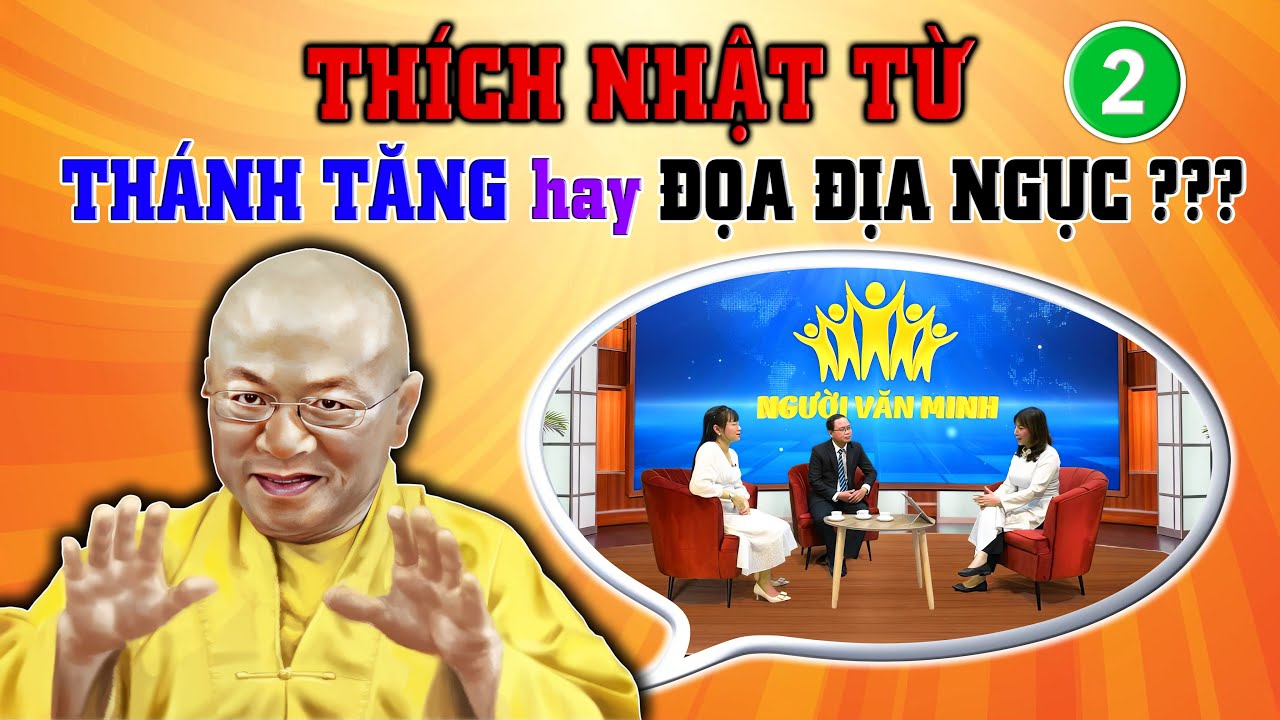 THÍCH NHẬT TỪ - Thánh Tăng hay Đọa Địa Ngục ? | Tọa đàm Tập 2 | NGƯỜI VĂN MINH