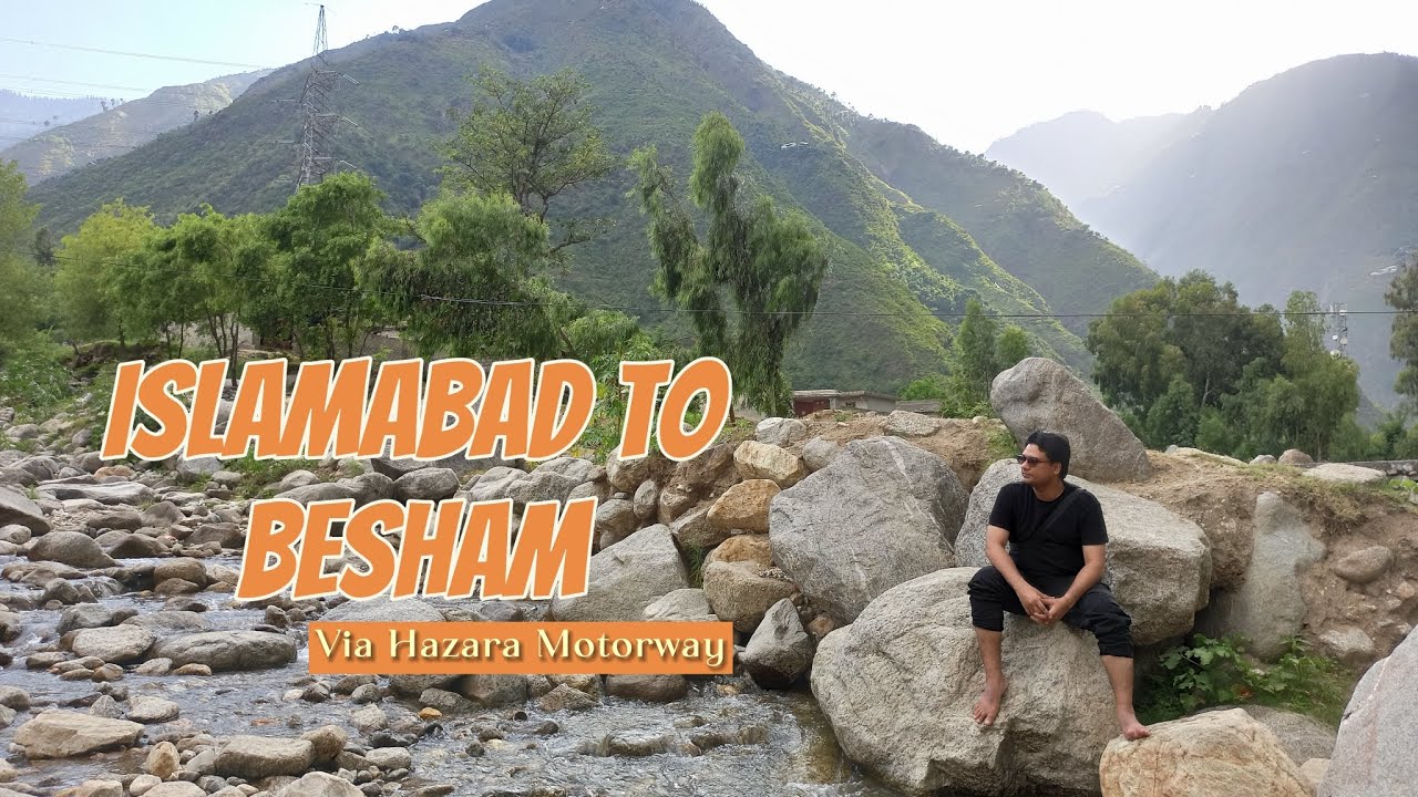 Islamabad to Besham City | via Hazara Motorway | Besham | Enroute to Skardu City #besham #hazara
