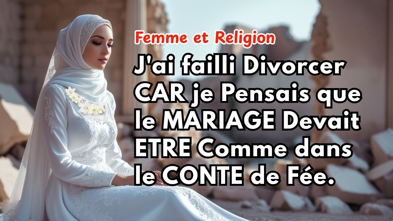 J'ai failli Divorcer CAR je Pensais que le MARIAGE Devait ETRE Comme dans le CONTE de Fée...