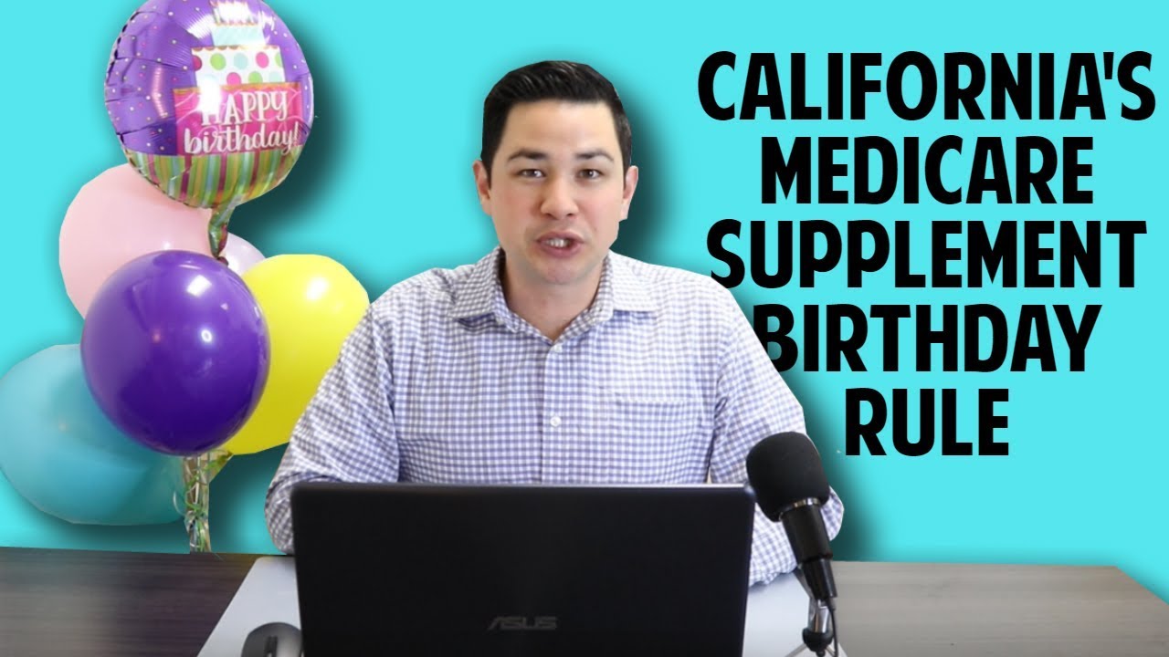 The California Medicare Supplement/Medigap Brithday Rule to Switch Plans