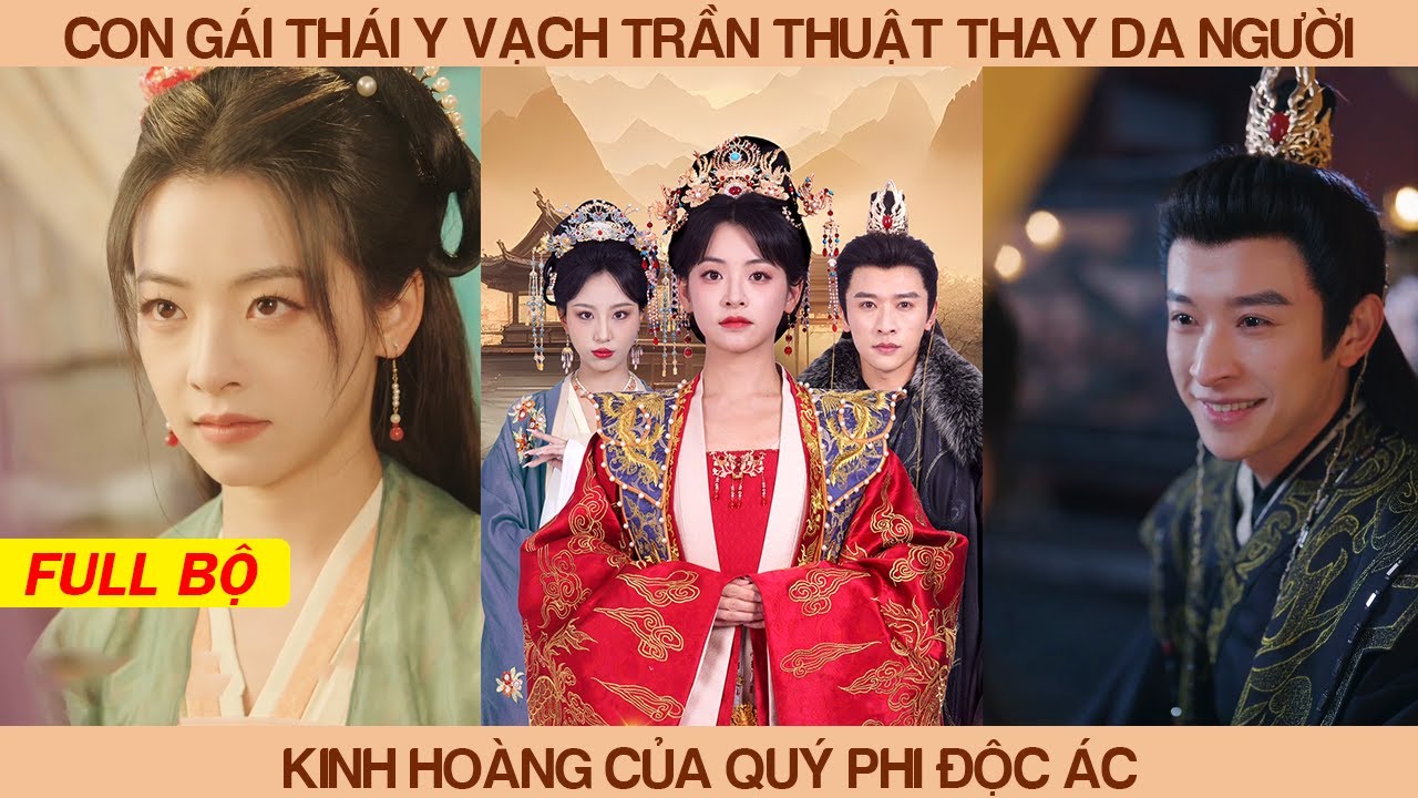 Con Gái Thái Y Vạch Trần Thuật Thay Da Người Kinh Hoàng Của Vạn Quý Phi Tàn Độc