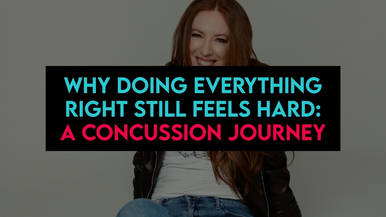 Why Doing Everything Right Still Feels Hard: A Concussion Journey