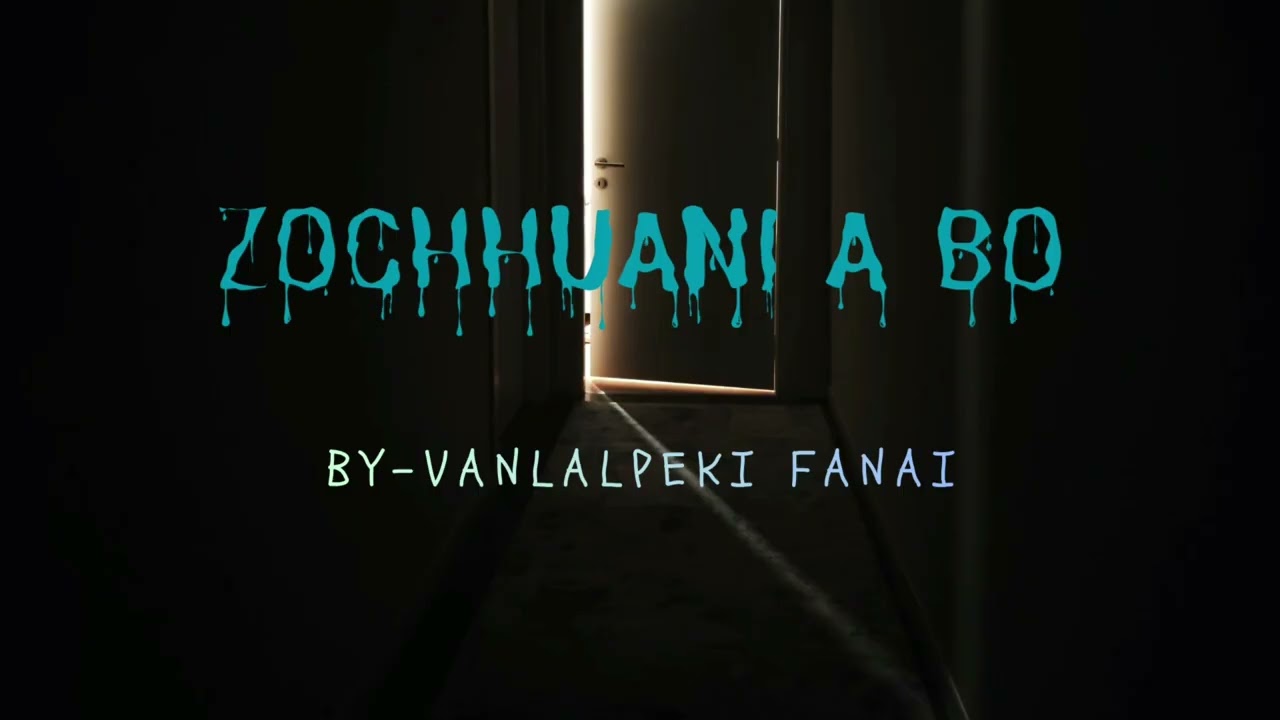 Zochhuani a bo # Ziaktu Vanlalpeki Fanai